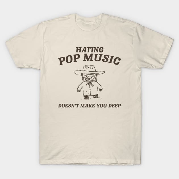 Hating Pop Music Doesn't Make You Deep, Cartoon Meme Top, Vintage Cartoon Sweater, Unisex T-Shirt by Justin green